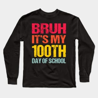 Bruh Its My 100 Days Of School 100th Day Of School Long Sleeve T-Shirt